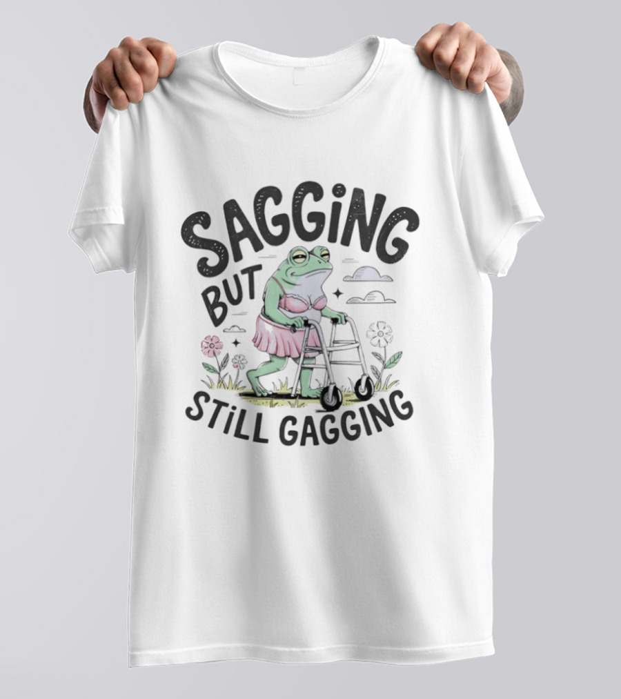 Sagging But Still Gagging Meme Frog Walker Joke T-Shirt