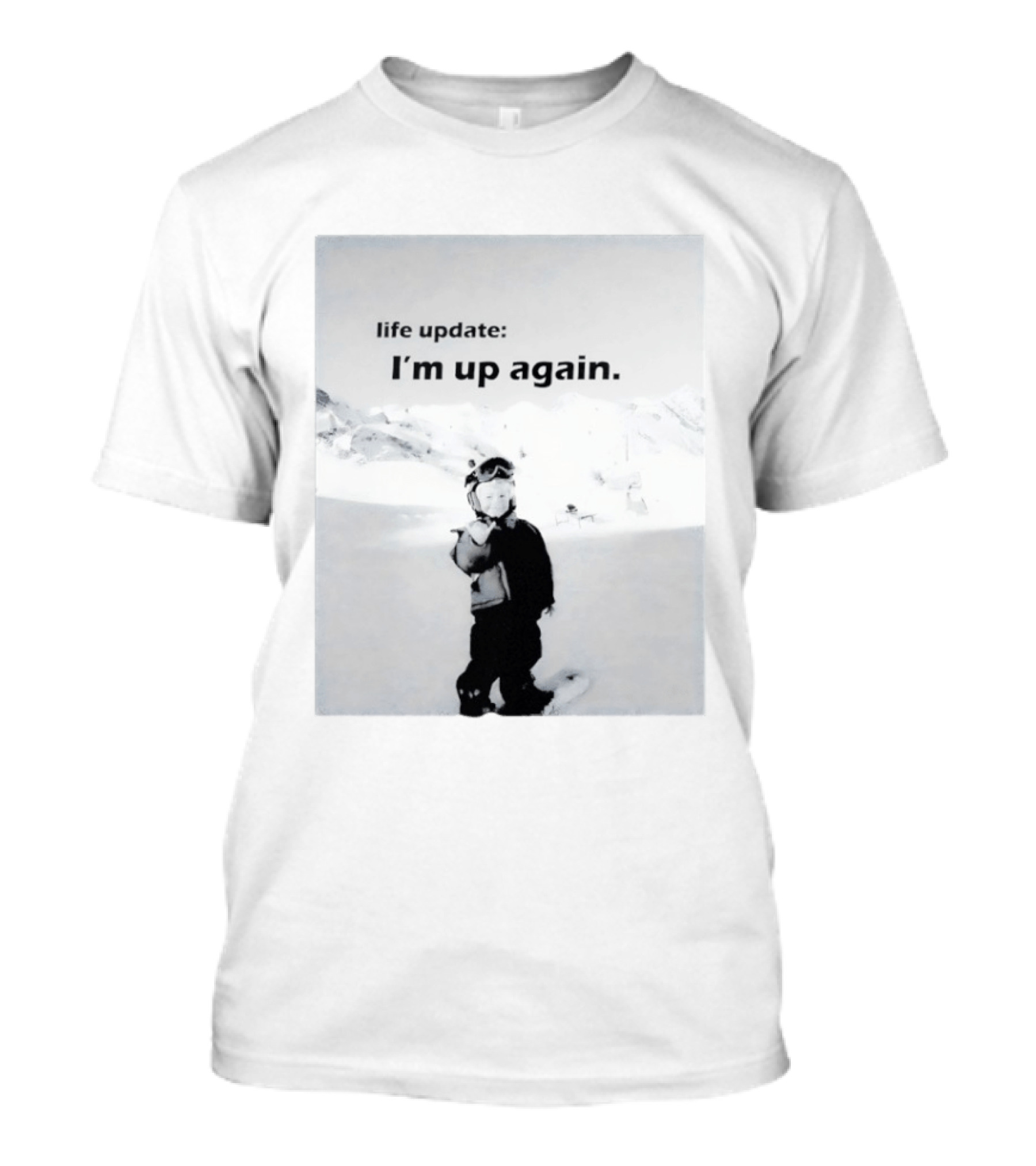 I'm Up Again Life Update Ski Adventure Snow Fun T-Shirt