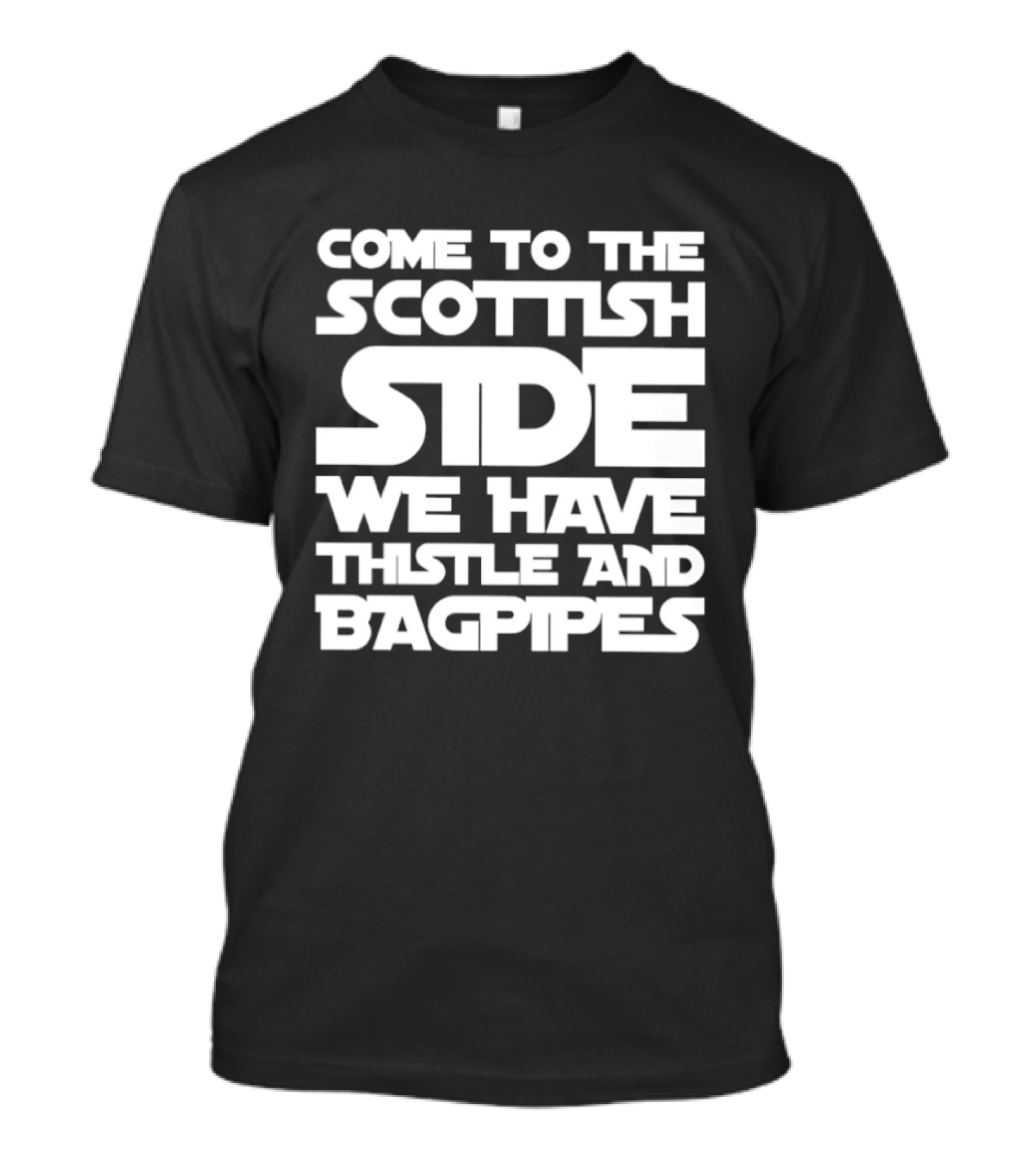 Come To The Scottish Side We Have Thistle And Bagpipes Scottish Pride T-Shirt