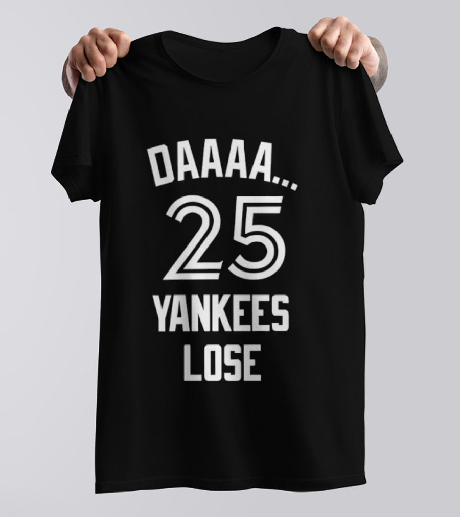 Daaaa 25 Yankees Lose Retro Sports Humor T-Shirt