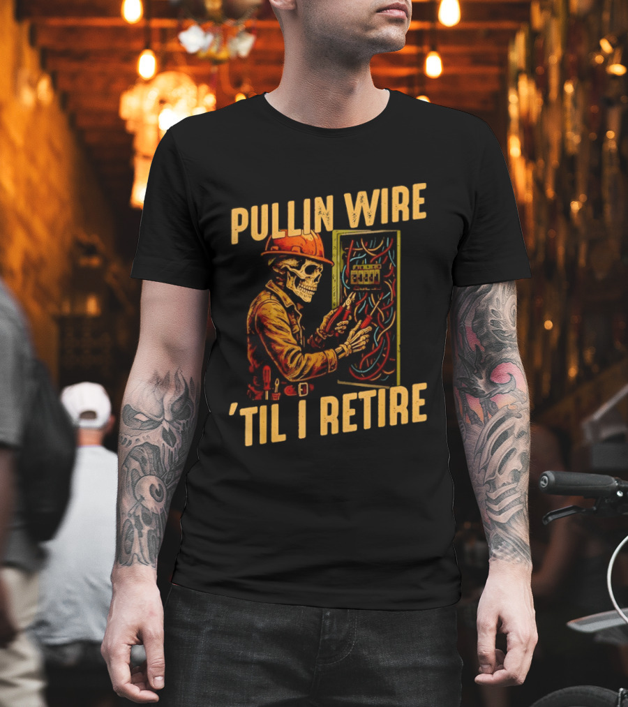 Skeleton Pullin Wire 'Til I Retire Electrician Humor T-Shirt