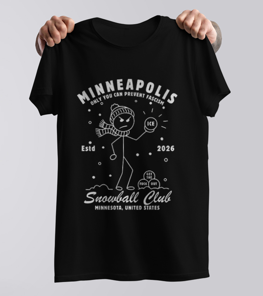 Minneapolis Snowball Club Only You Can Prevent Fascism Ice Est 2026 Minnesota United States T-Shirt