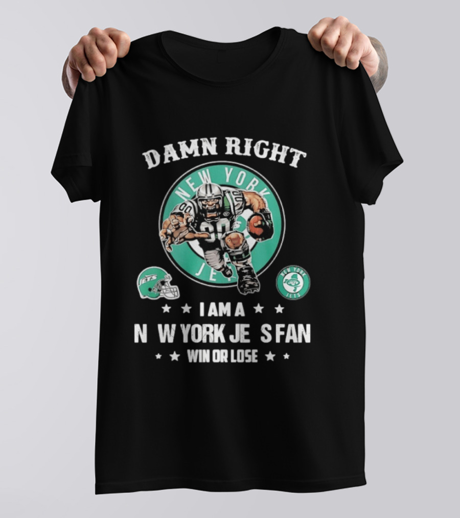 New York Jets Damn Right I Am A Fan Win Or Lose Football Mascot Helmets T-Shirt