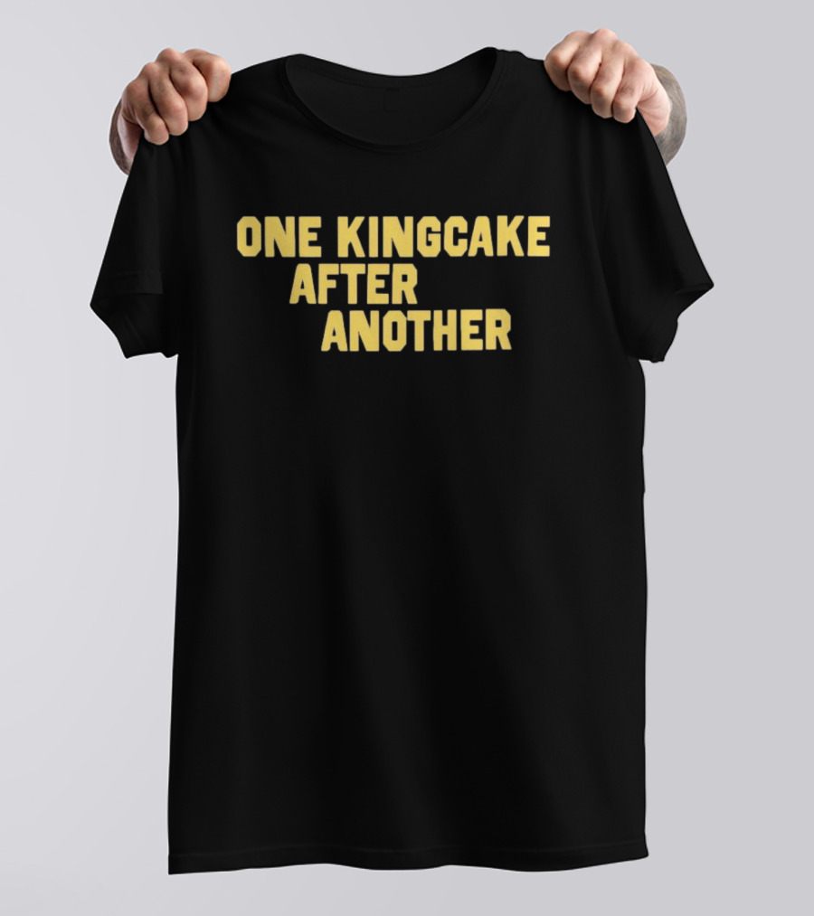 One Kingcake After Another Festival Fun Mardi Gras Celebration T-Shirt