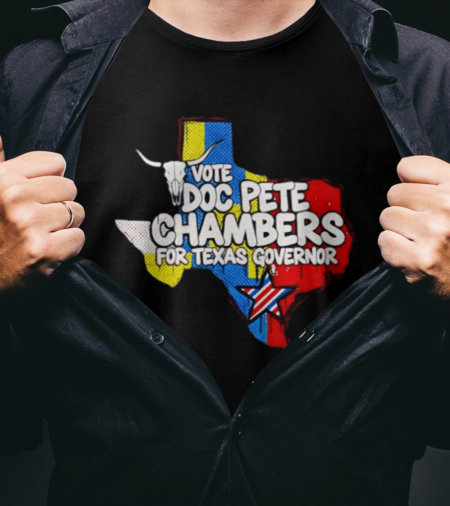 Vote Doc Pete Chambers For Texas Governor State Outline Steer Head And Star T-Shirt