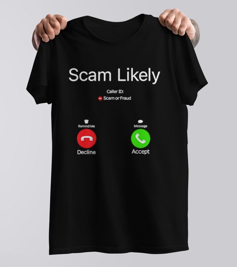 Scam Likely Caller ID Scam Or Fraud Decline Or Accept T-Shirt