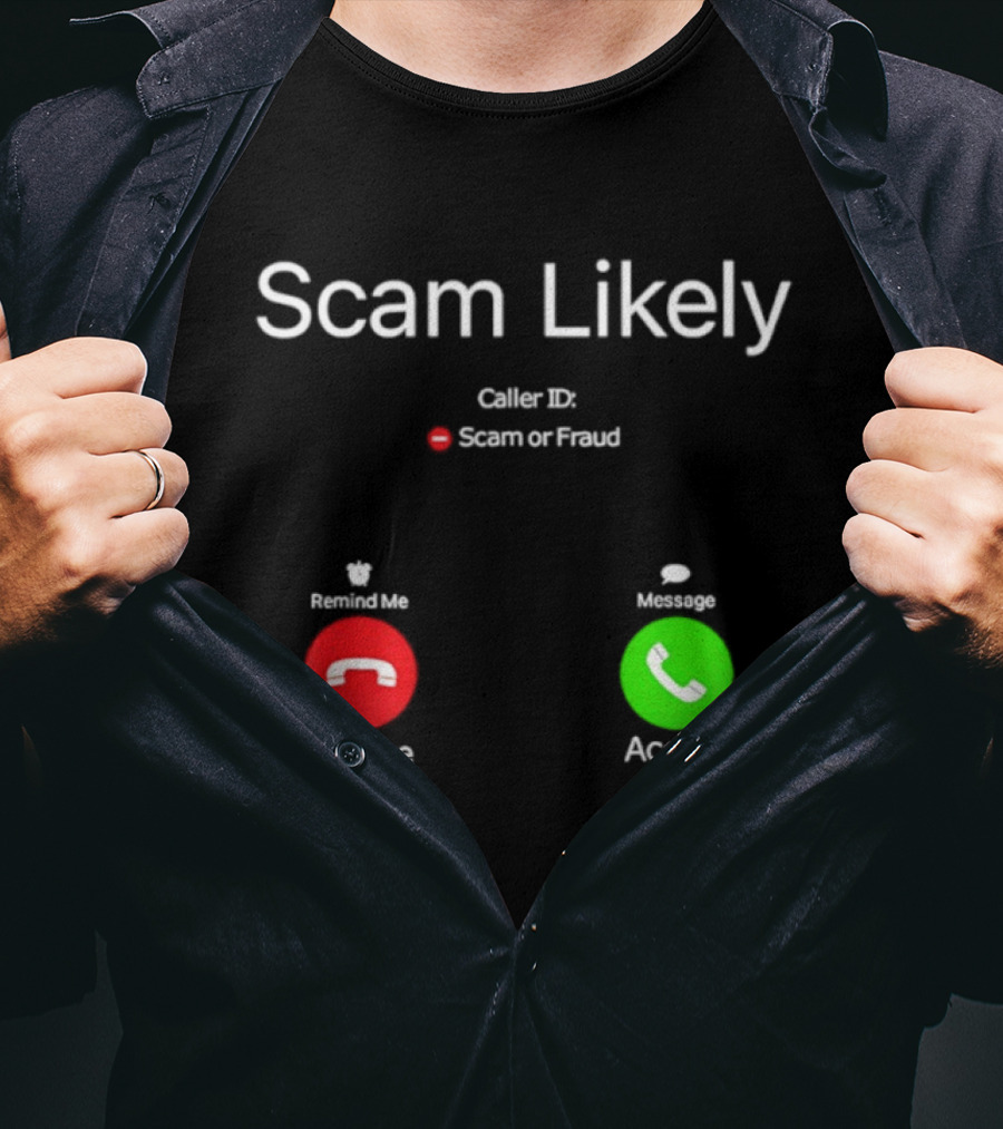 Scam Likely Caller ID Scam Or Fraud Decline Or Accept T-Shirt