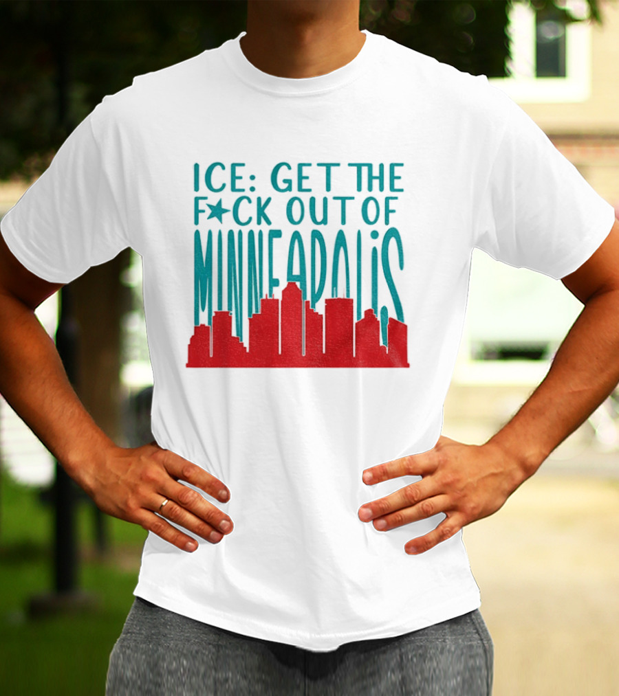 Minnesota ICE Get The F*ck Out Of Minneapolis Protest Skyline T-Shirt