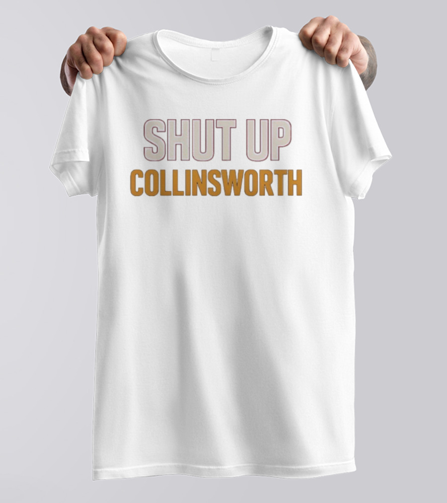 Shut Up Collinsworth Football Funny T-Shirt