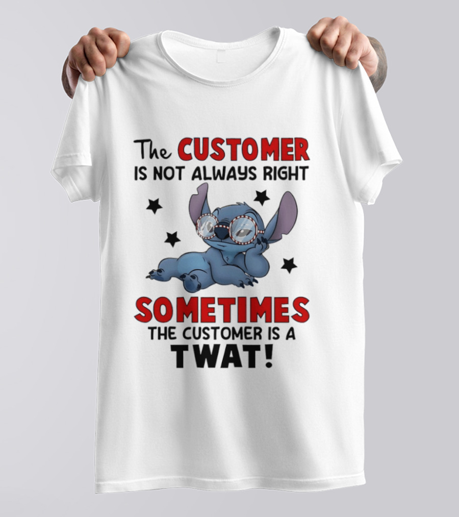The Customer Is Not Always Right Sometimes The Customer Is A Twat Stitch Glasses T-Shirt