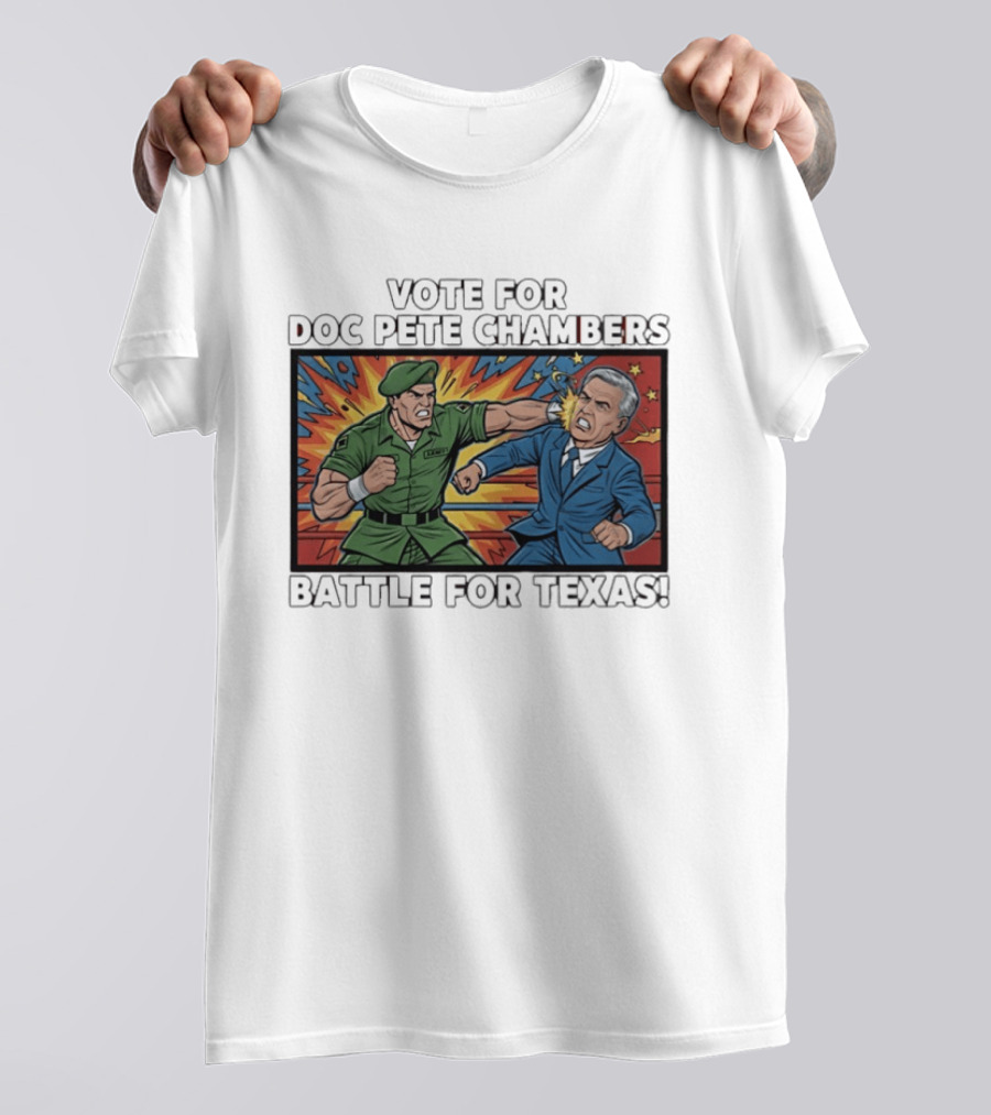 Vote Doc Pete Chambers Battle For Texas Powerful Heroic Showdown T-Shirt