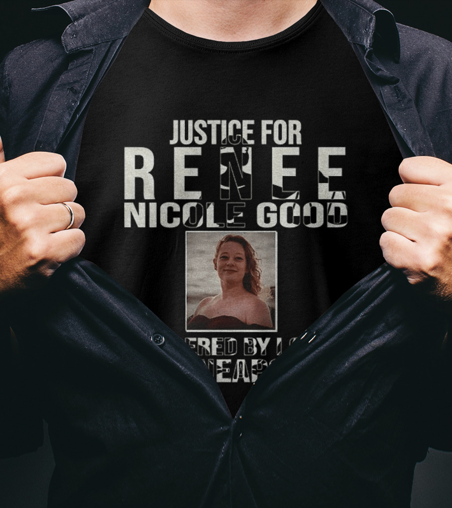 Justice For Renee Nicole Good Murdered By ICE In Minneapolis T-Shirt