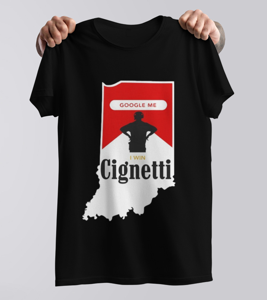 Google Me I Win Cignetti Indiana Hoosiers T-Shirt