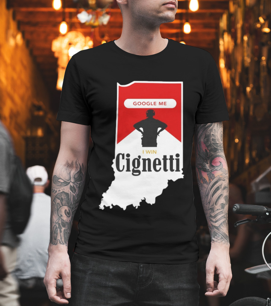 Google Me I Win Cignetti Indiana Hoosiers T-Shirt