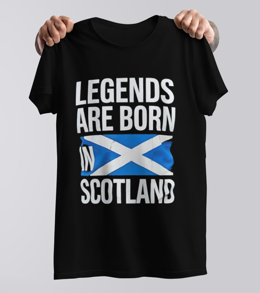 Legends Are Born In Scotland Flag St Andrews Cross Celebration T-Shirt