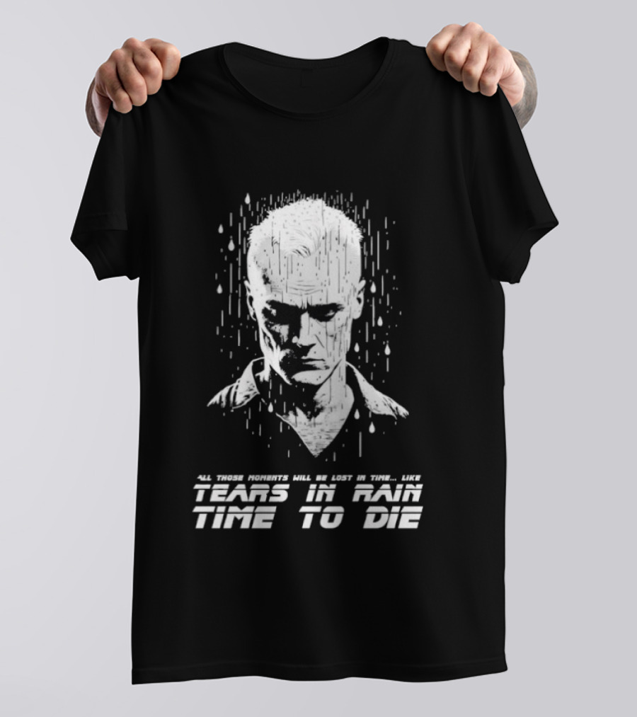 Tears In Rain Time To Die All Those Moments Lost In Time T-Shirt