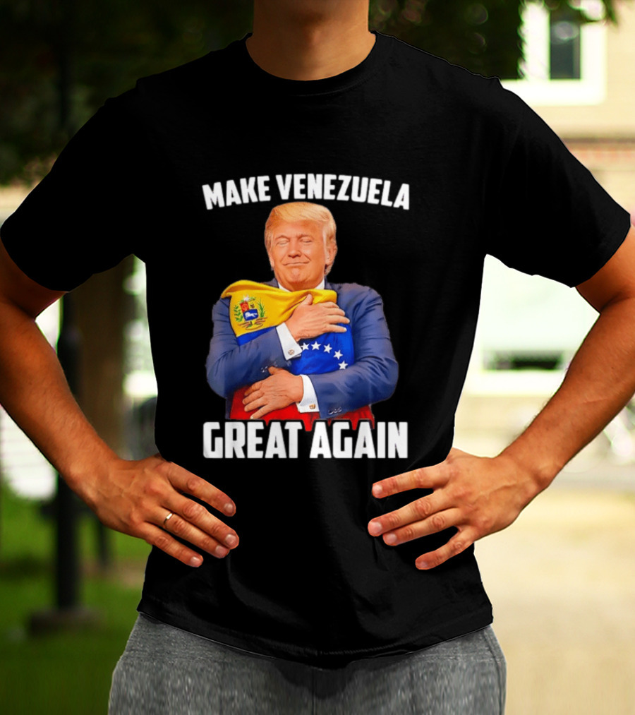 Make Venezuela Great Again Donald Trump Hugging Flag Political Funny T-Shirt