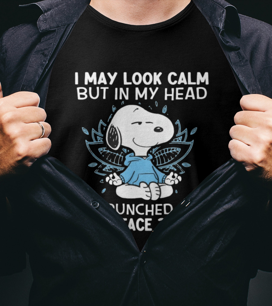 Snoopy I May Look Calm But In My Head I’ve Punched You In The Face 3 Times T-Shirt