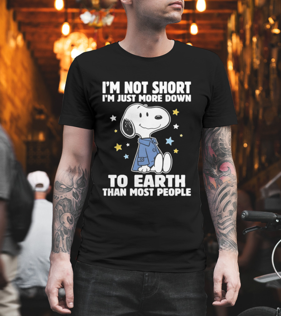 Snoopy I'm Not Short I'm Just More Down To Earth Than Most People Peanuts Character Fun T-Shirt