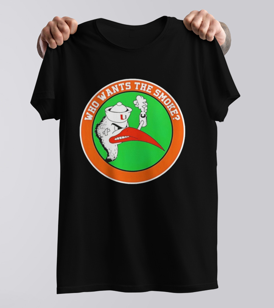 Who Wants The Smoke Miami Hurricanes Mascot U T-Shirt