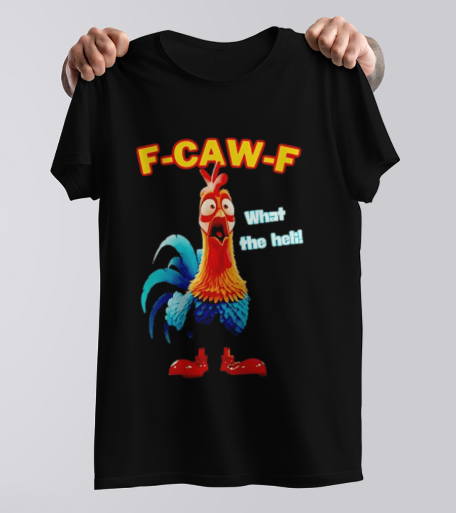F Caw F What The Heli Rooster Shocked Expression T-Shirt