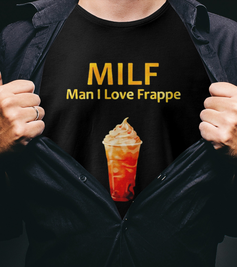 MILF Man I Love Frappe Coffee Humor Beverage T-Shirt