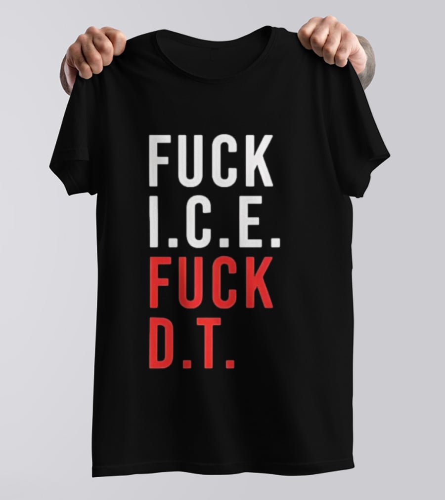 Fuck Ice Fuck Dt T-Shirt