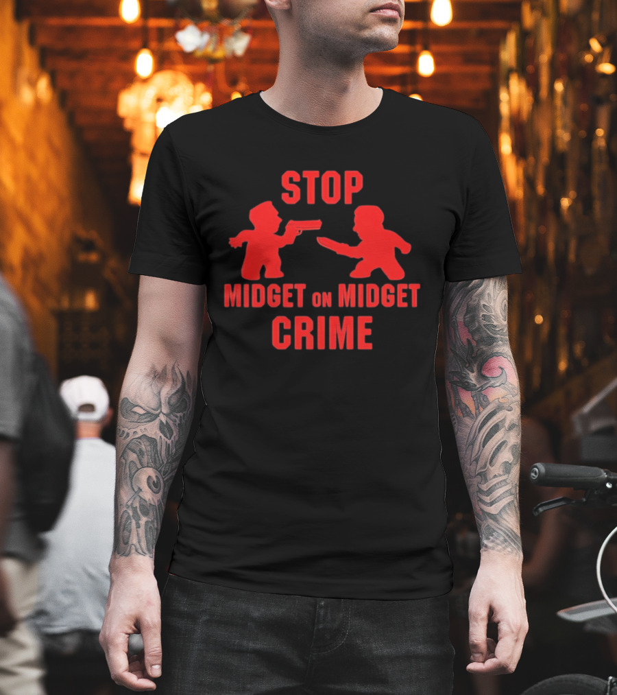 Stop Midget On Midget Crime T-Shirt
