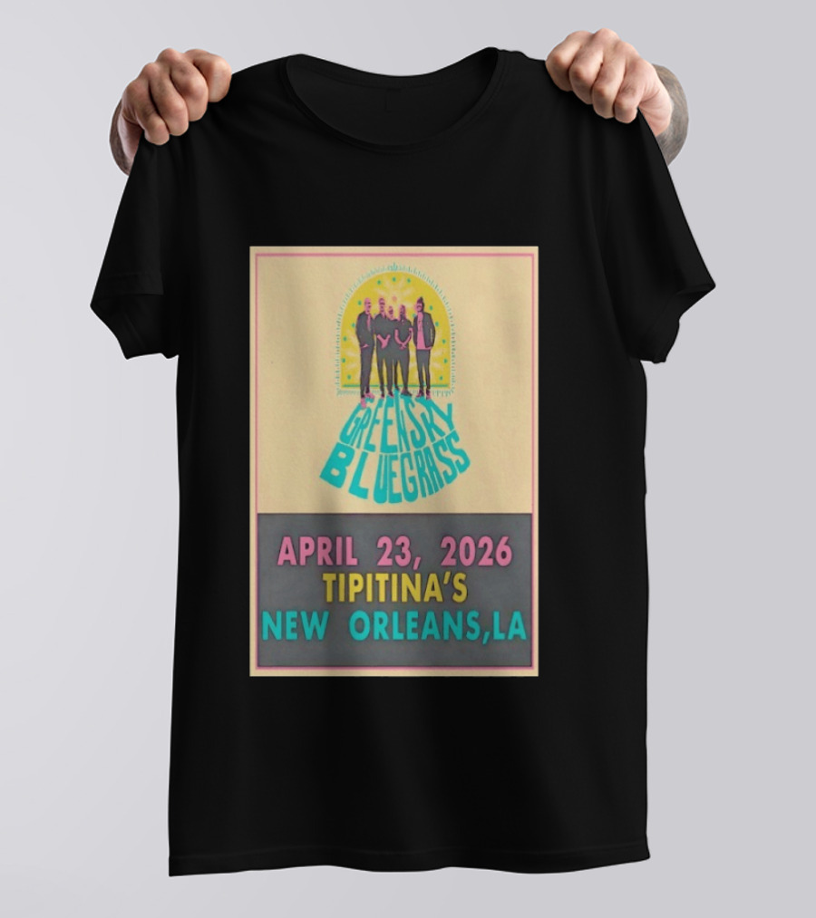Greensky Bluegrass Tipitina's New Orleans LA April 23 2026 T-Shirt