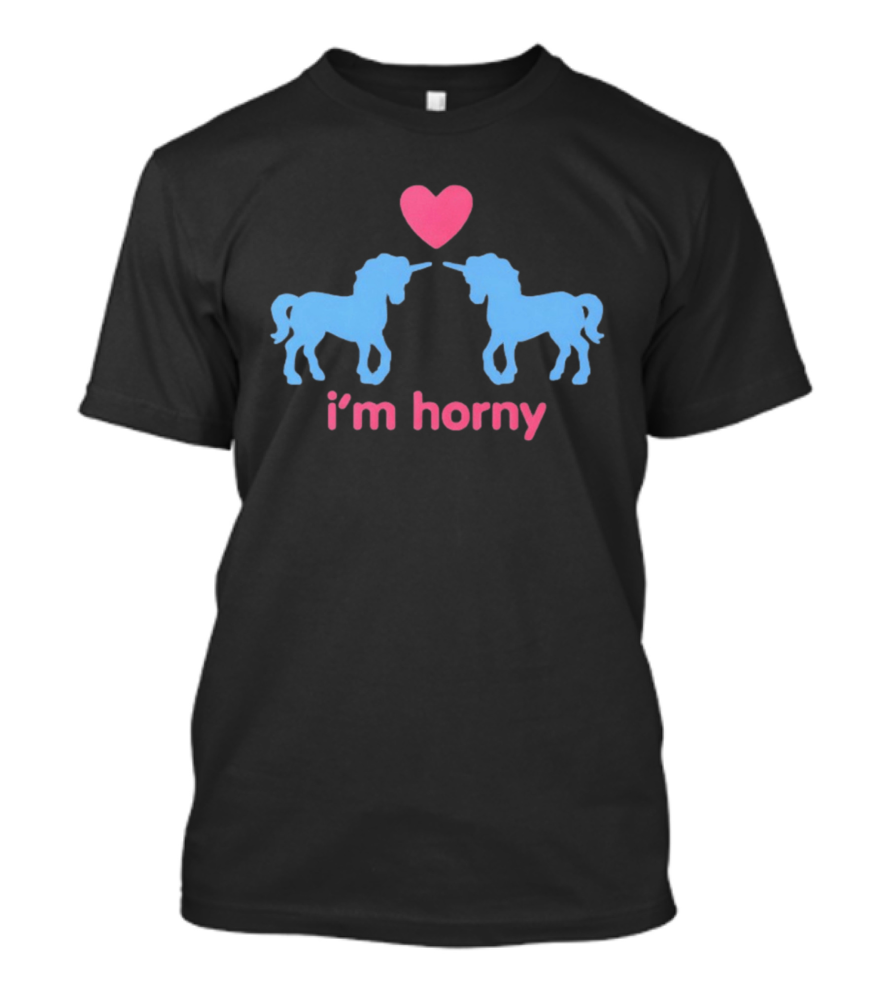 I’m Horny Unicorn T-Shirt