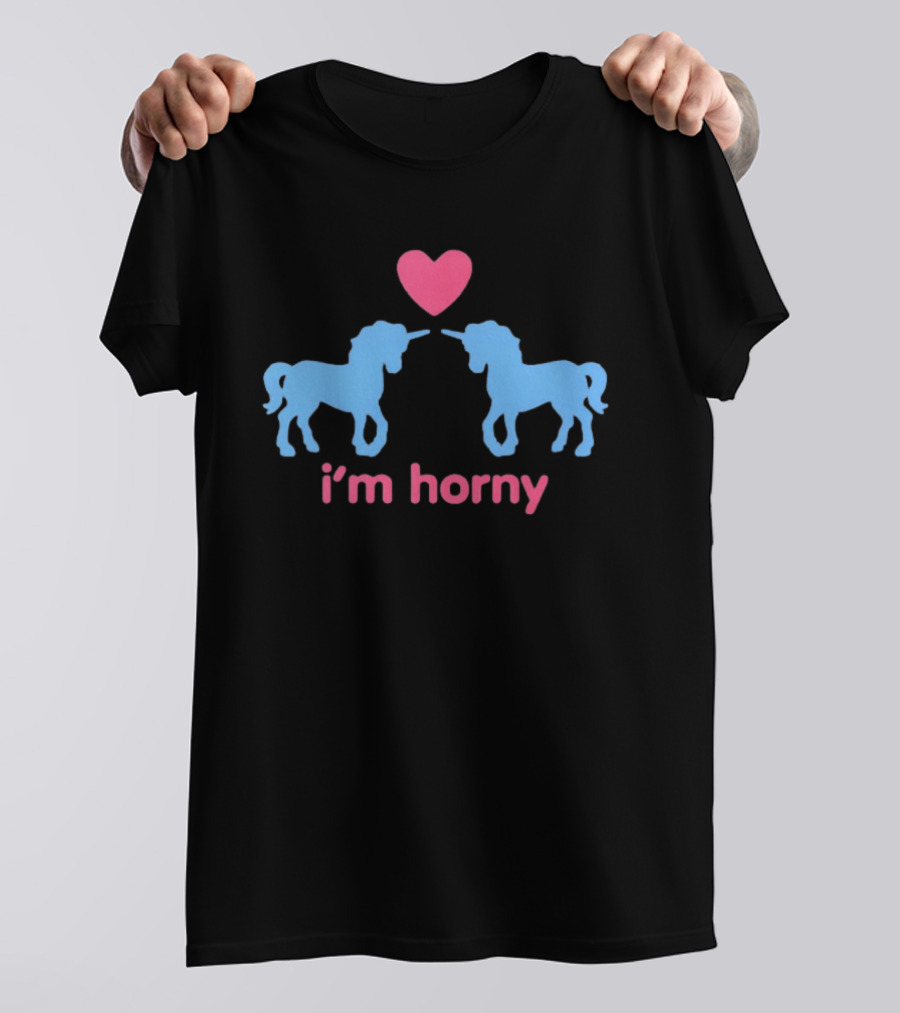 I’m Horny Unicorn T-Shirt