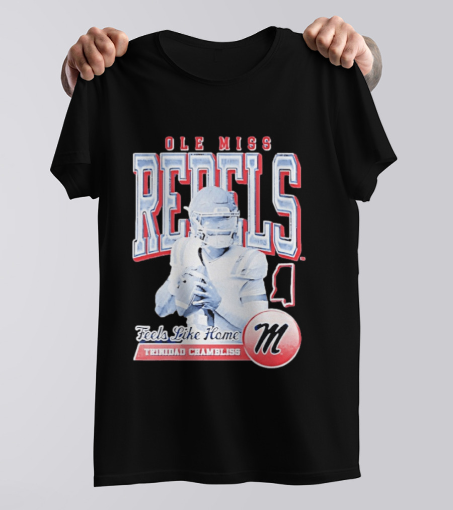 Ole Miss Rebels Trinidad Chambliss Feels Like Home Football Spirit T-Shirt