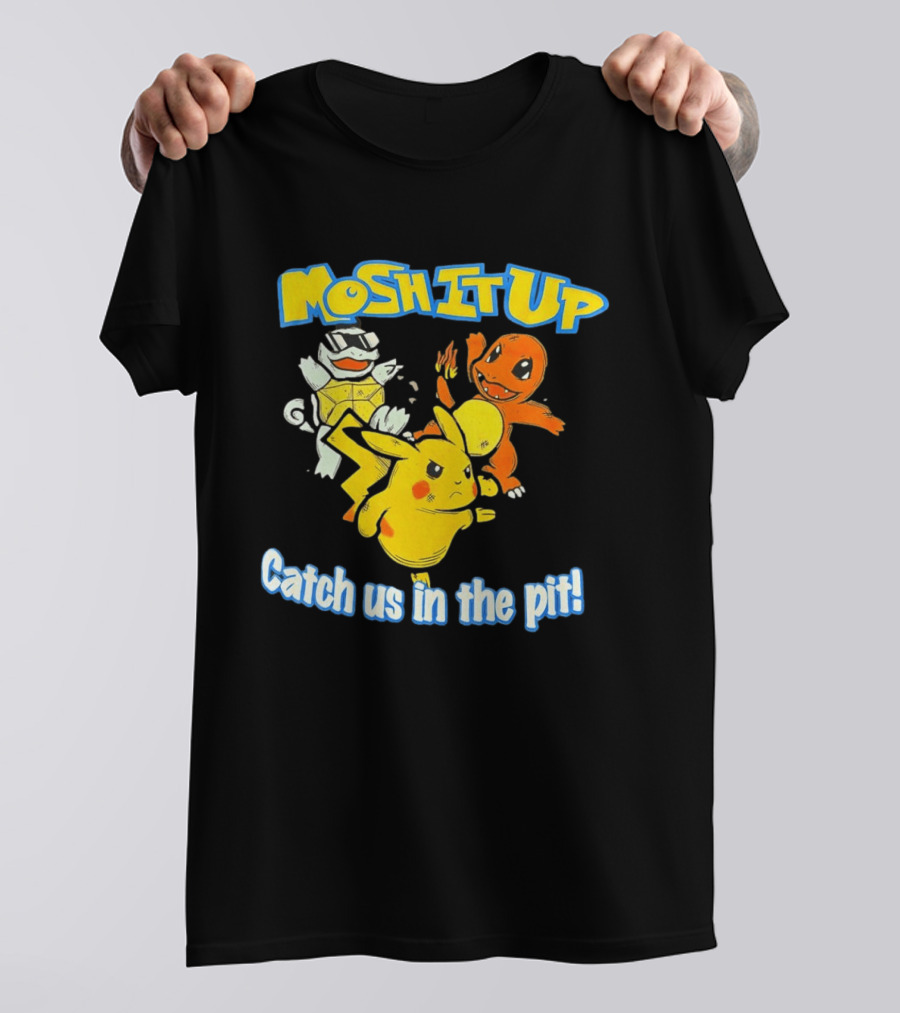 Mosh It Up Catch Us In The Pit Pikachu Charmander Squirtle T-Shirt
