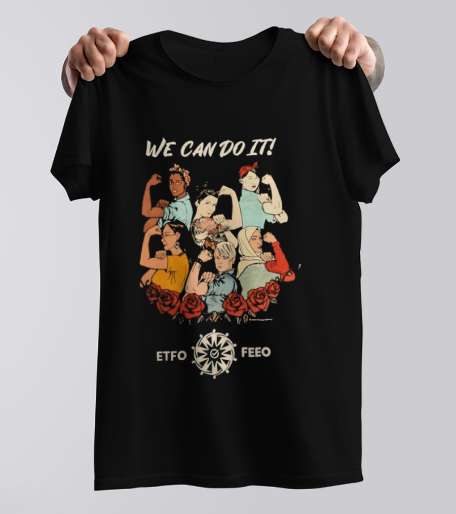 We Can Do It ETFO FEWO Rosie The Riveter Women Empowerment T-Shirt