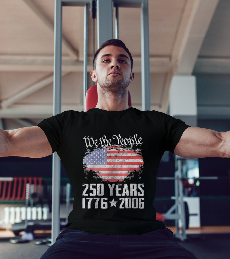 We The People 250 Years 1776 2006 American Flag T-Shirt
