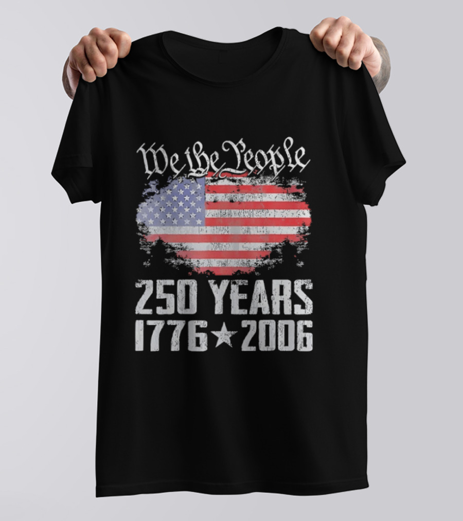 We The People 250 Years 1776 2006 American Flag T-Shirt