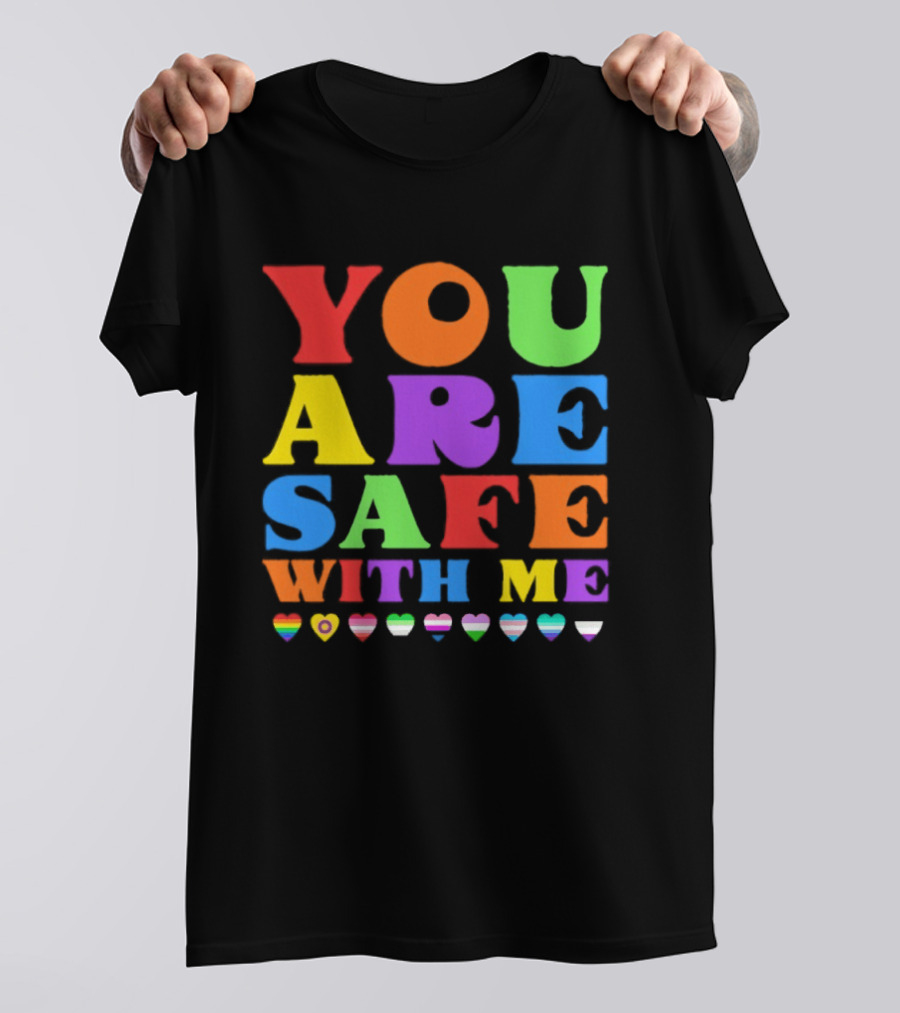 You Are Safe With Me Colorful Pride Heart LGBTQ+ Flags T-Shirt