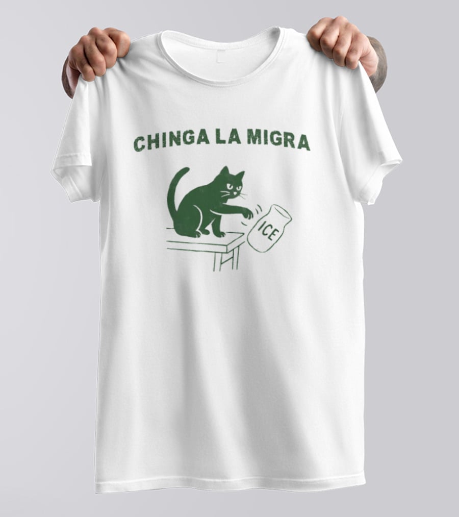 Chinga La Migra Cat Anti ICE Protest Activism T-Shirt