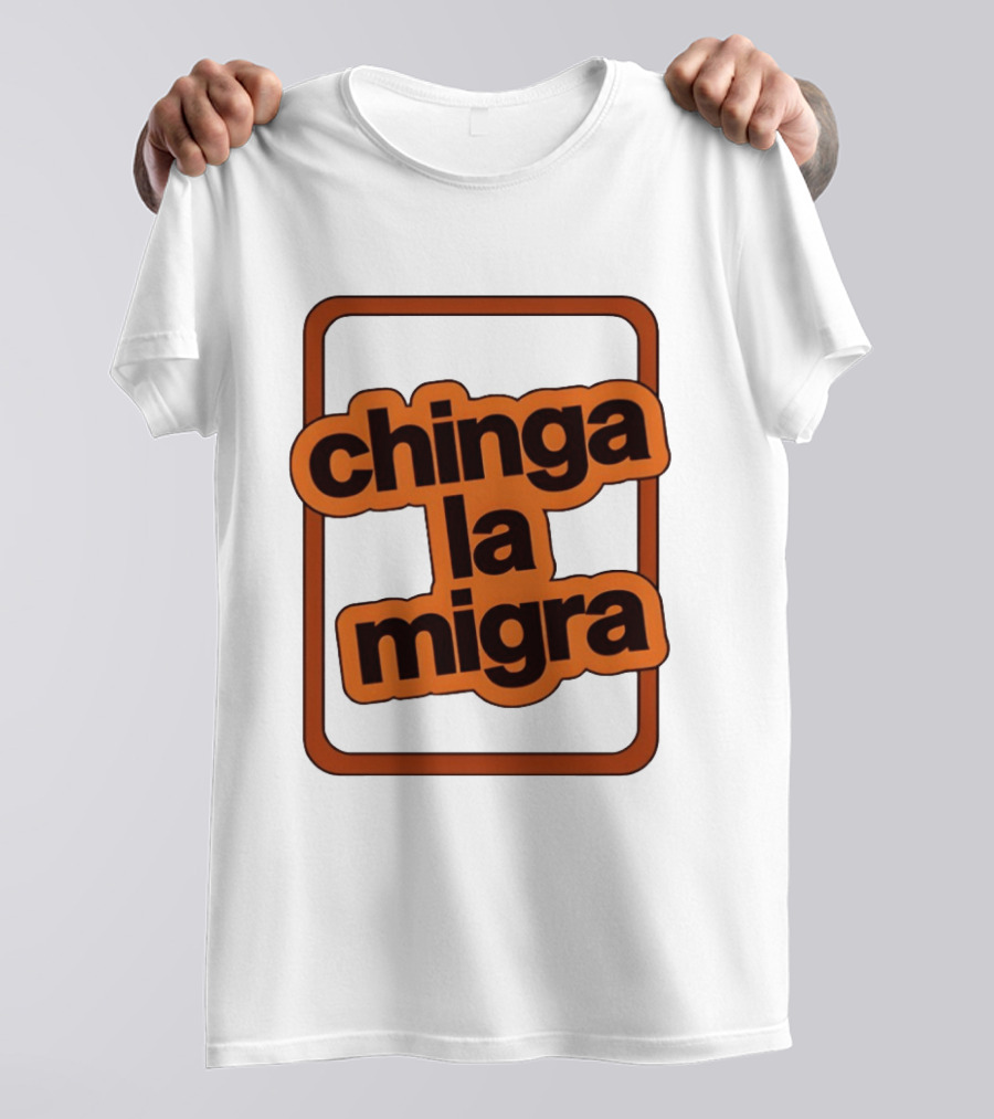 Chinga La Migra Bold T-Shirt