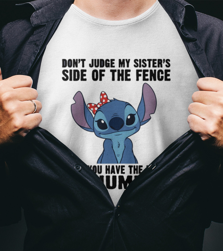 Stitch Don’t Judge My Sister’s Side Of The Fence Until You Have The Balls To Jump It T-Shirt