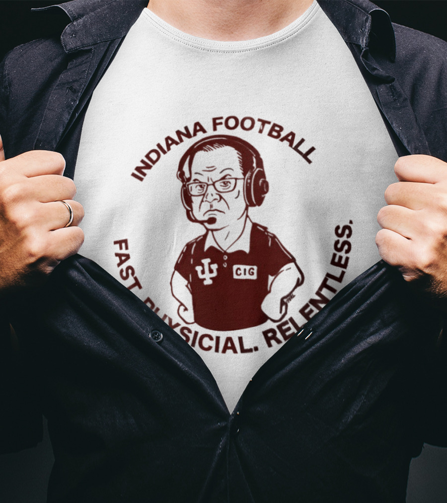 Indiana Football Fast Physical Relentless Curt Cignetti T-Shirt