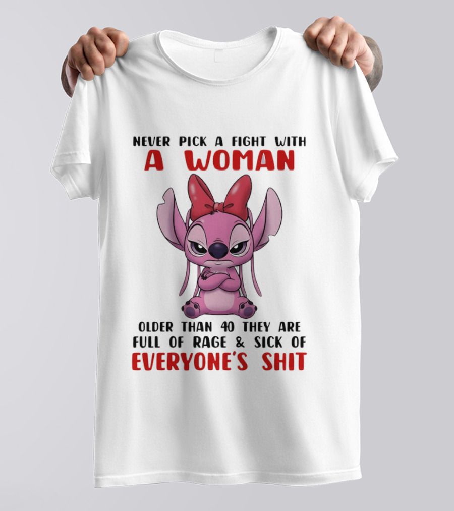 Never Pick A Fight With A Woman Older Than 40 They Are Full Of Rage Stitch T-Shirt