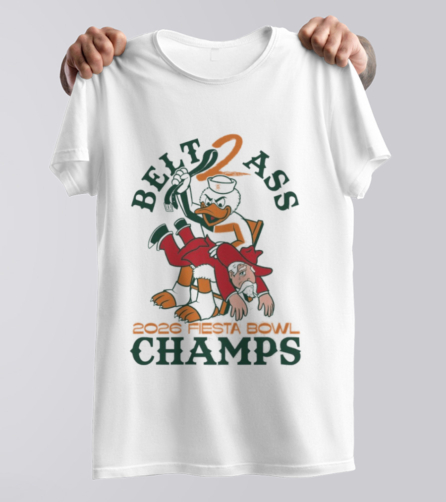 Belt 2 Ass 2026 Fiesta Bowl Champs Miami Hurricanes T-Shirt