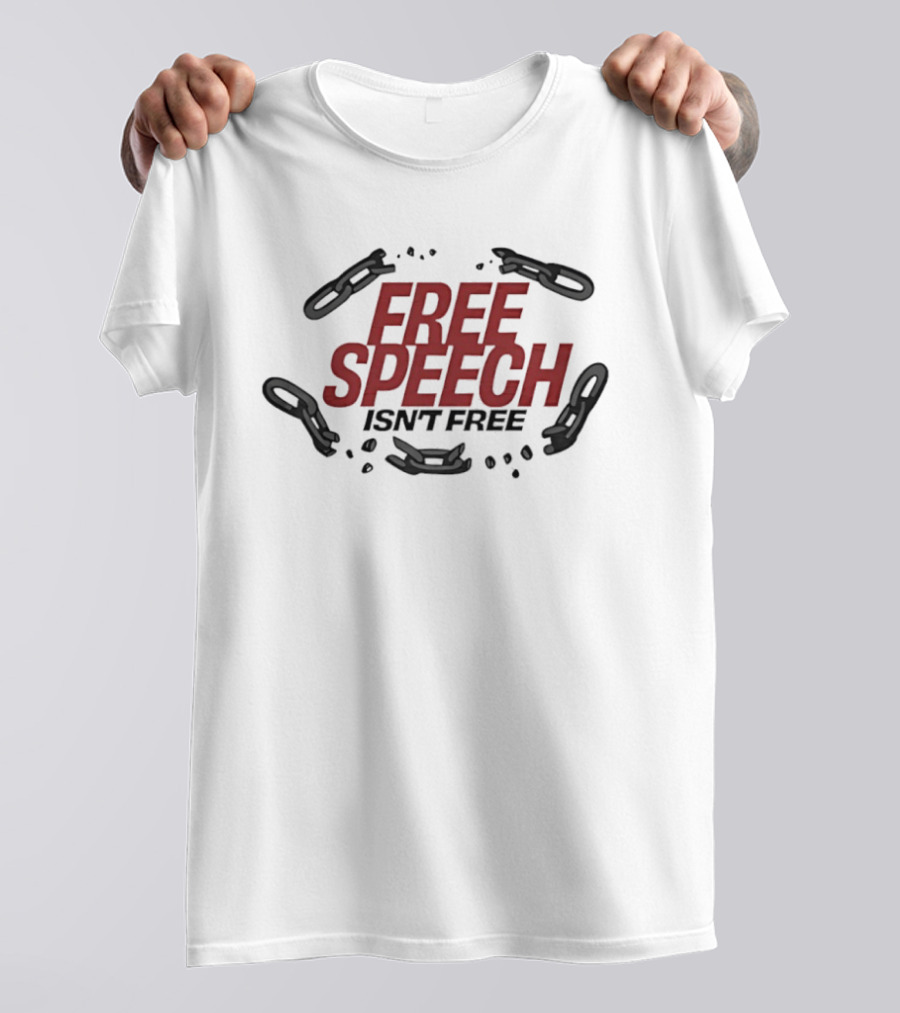 Free Speech Isn't Free Broken Chains T-Shirt