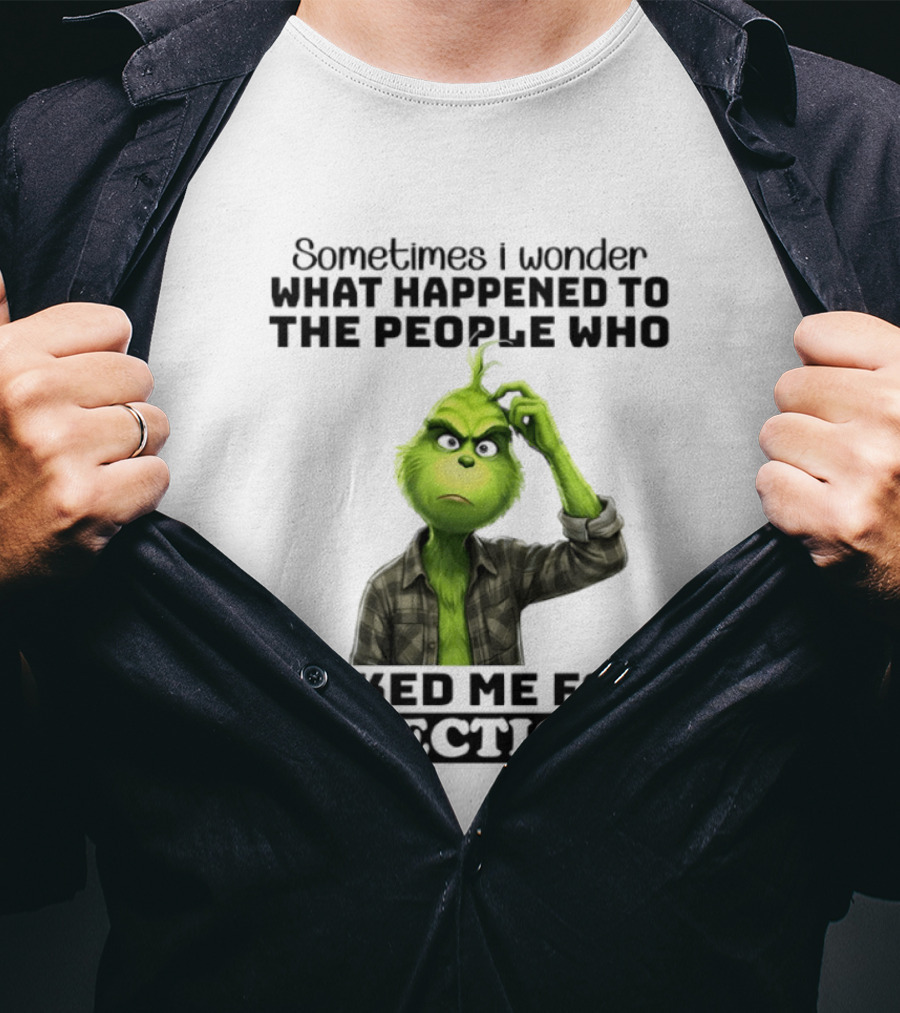 Grinch Sometimes I Wonder What Happened To The People Who Asked Me For Directions T-Shirt