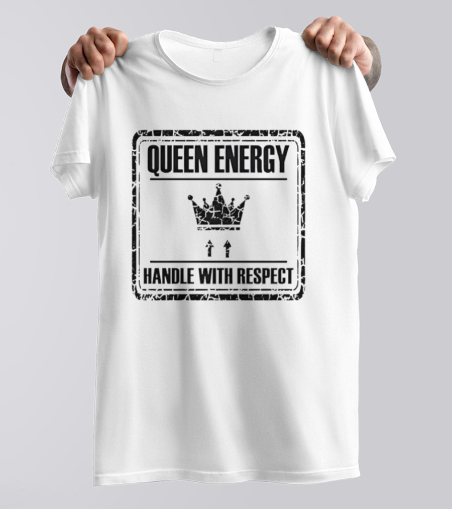 Queen Energy Crown Symbol Handle With Respect T-Shirt