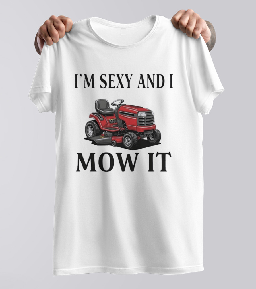 I'm Sexy And I Mow It Red Riding Lawn Mower T-Shirt