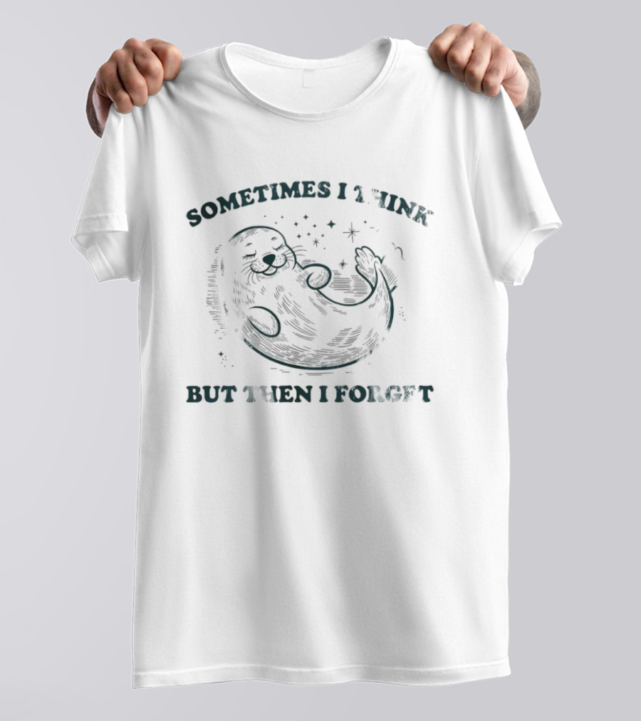 Sometimes I Think But Then I Forget Seal T-Shirt