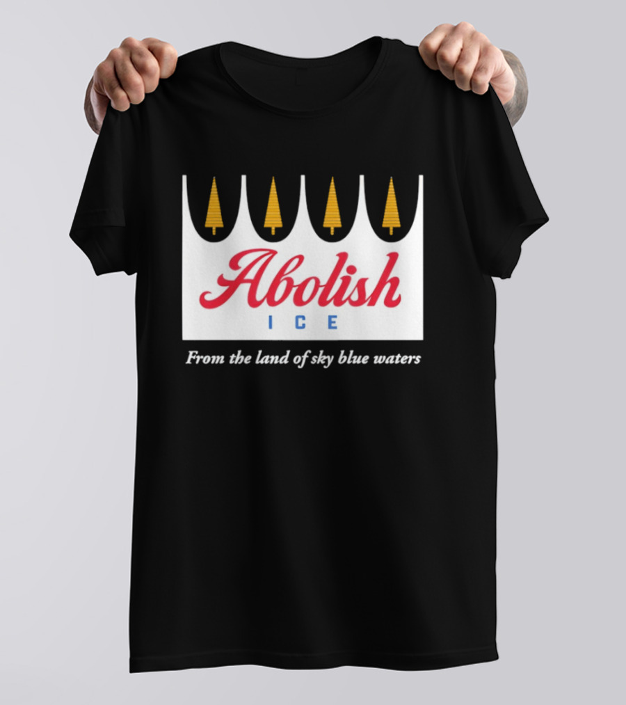 Abolish ICE Minnesota Land Of Sky Blue Waters Iconic Pine Trees T-Shirt