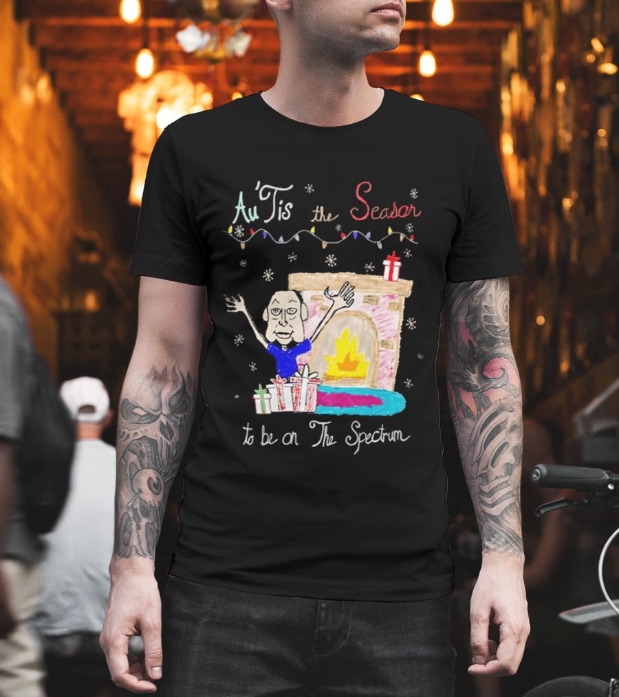Au Tis The Season To Be On The Spectrum Holiday Fireplace Scene T-Shirt